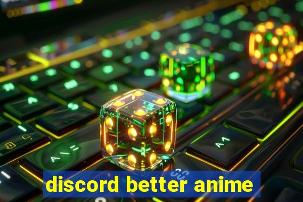 discord better anime